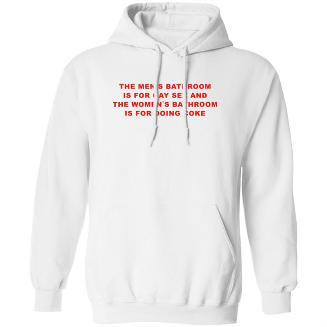 The Men's Bathroom Is For Gay Sex And The Women's Bathroom Is For Doing Coke Shirt Fake_Jaris The Men's Bathroom Is For Gay Sex And The Women's Bathroom Is For Doing Coke Shirt Fake_Jaris