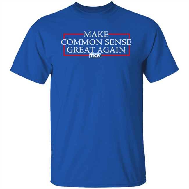Make Common Sense Great Again Tkw Shirt Terrence K Williams Make Common Sense Great Again Tkw Shirt Terrence K Williams