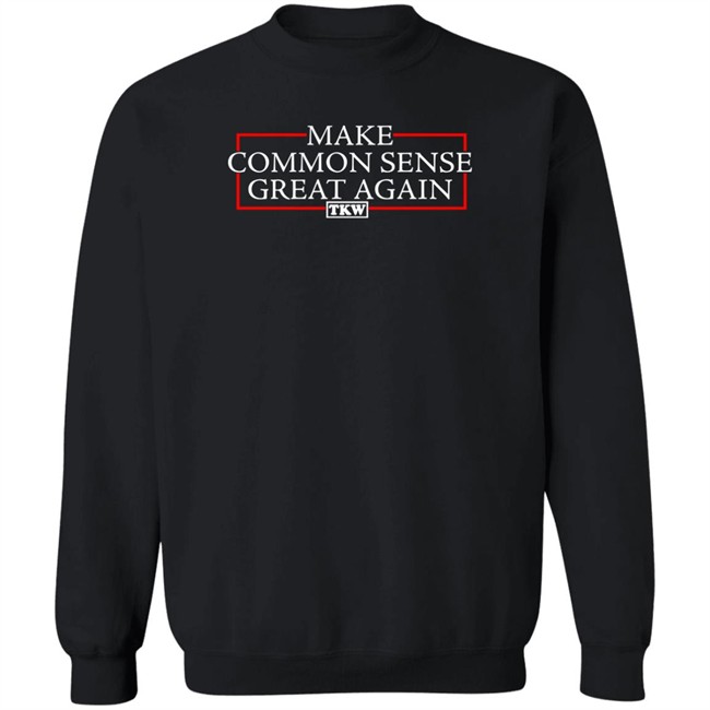 Make Common Sense Great Again Tkw Shirt Terrence K Williams Make Common Sense Great Again Tkw Shirt Terrence K Williams
