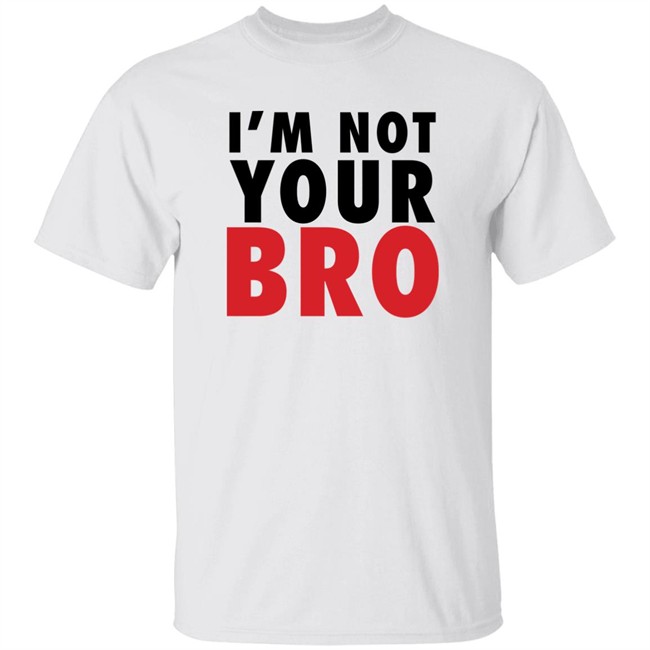 Vote Bobi Wine I'm Not Your Bro Shirt V3n