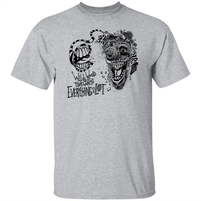 Will Wood And The Tapeworms Everything Is A Lot Shirt Will Wood Merch Will Wood And The Tapeworms Everything Is A Lot Shirt Will Wood Merch