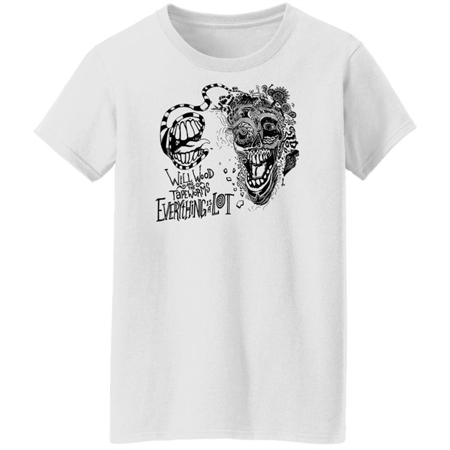 Will Wood And The Tapeworms Everything Is A Lot Shirt Will Wood Merch Will Wood And The Tapeworms Everything Is A Lot Shirt Will Wood Merch
