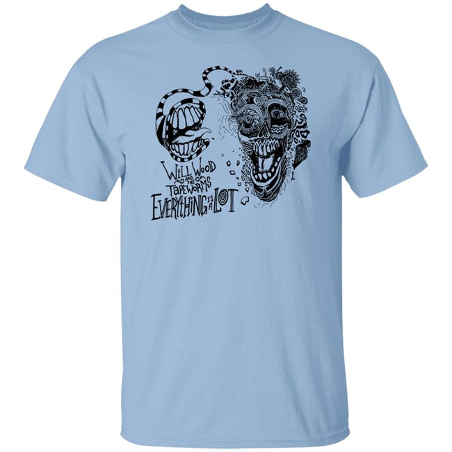 Will Wood And The Tapeworms Everything Is A Lot Shirt Will Wood Merch Will Wood And The Tapeworms Everything Is A Lot Shirt Will Wood Merch