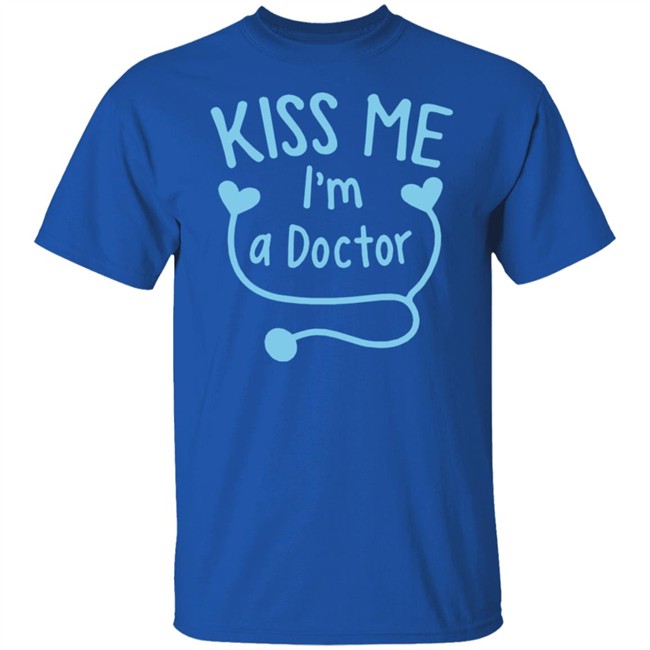 Kiss Me I'm A Doctor Shirt Mathias Wargon Kiss Me I'm A Doctor Shirt Mathias Wargon