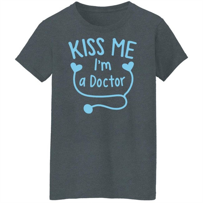 Kiss Me I'm A Doctor Shirt Mathias Wargon Kiss Me I'm A Doctor Shirt Mathias Wargon