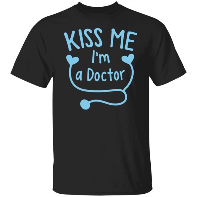 Kiss Me I'm A Doctor Shirt Mathias Wargon Kiss Me I'm A Doctor Shirt Mathias Wargon
