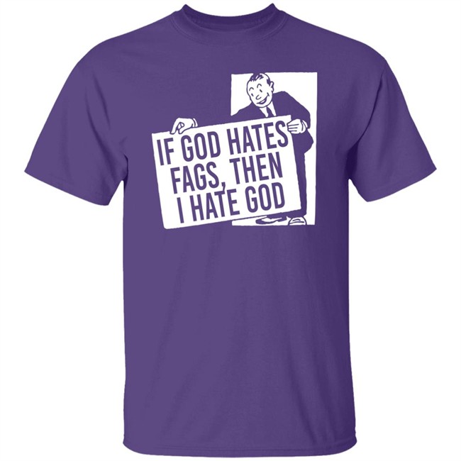 If God Hates Fags Then I Hate God Shirt No Gods No Masters Merch Existaint If God Hates Fags Then I Hate God Shirt No Gods No Masters Merch Existaint