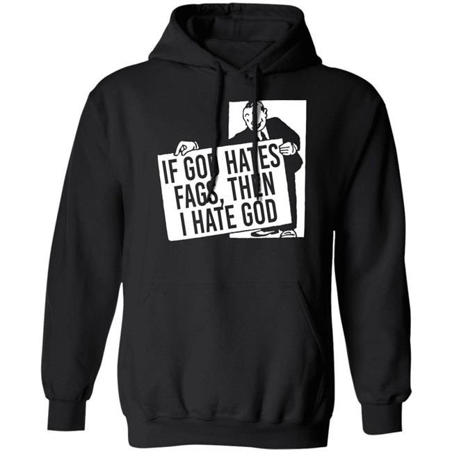 If God Hates Fags Then I Hate God Shirt No Gods No Masters Merch Existaint If God Hates Fags Then I Hate God Shirt No Gods No Masters Merch Existaint