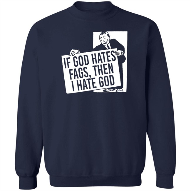 If God Hates Fags Then I Hate God Shirt No Gods No Masters Merch Existaint If God Hates Fags Then I Hate God Shirt No Gods No Masters Merch Existaint