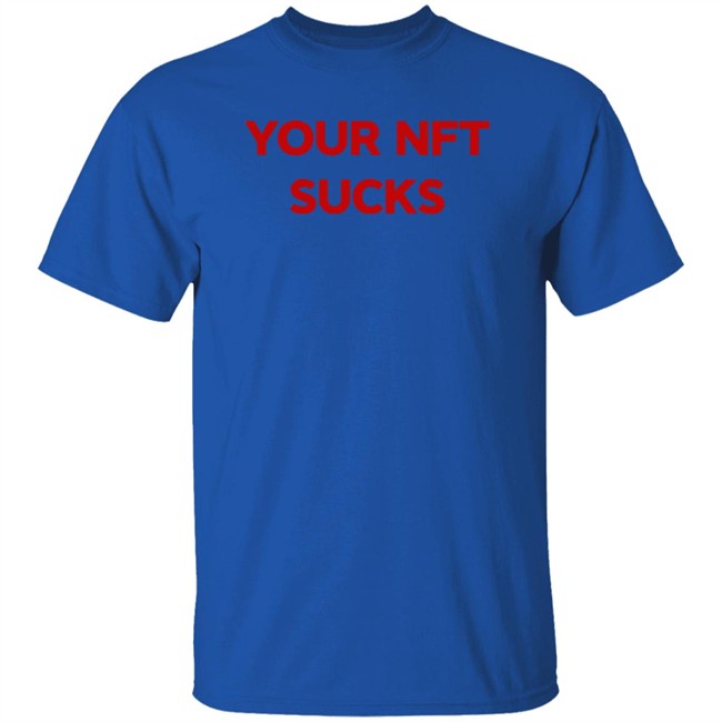 Your Nft Sucks T Shirt Black Vohlii Your Nft Sucks T Shirt Black Vohlii