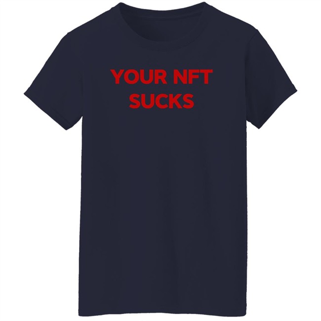 Your Nft Sucks T Shirt Black Vohlii Your Nft Sucks T Shirt Black Vohlii