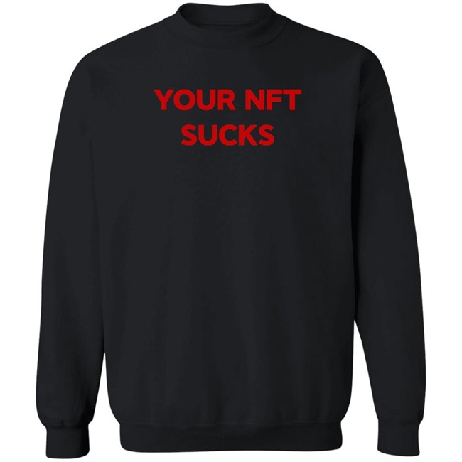 Your Nft Sucks T Shirt Black Vohlii Your Nft Sucks T Shirt Black Vohlii