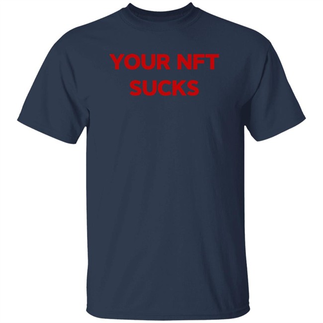 Your Nft Sucks T Shirt Black Vohlii Your Nft Sucks T Shirt Black Vohlii