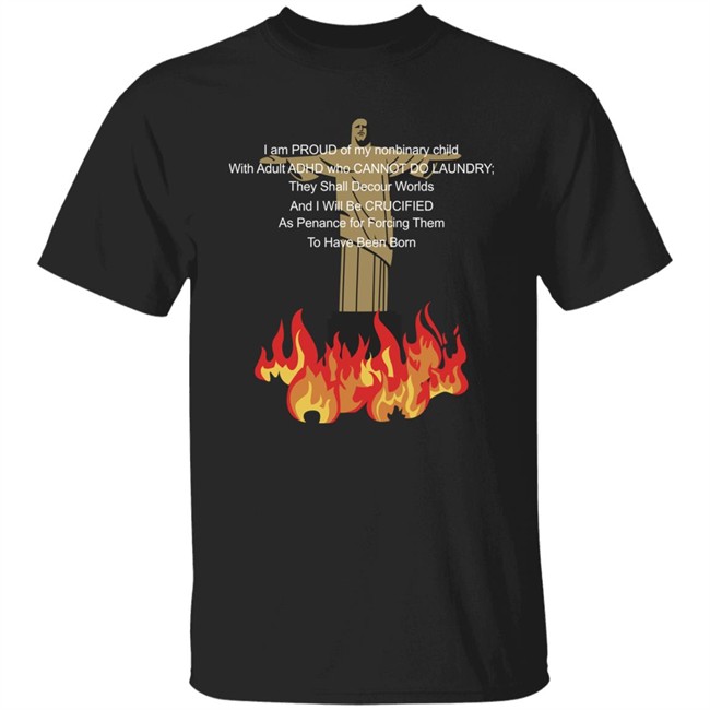 Shirts That Go Hard I Am Proud Of My Nonbinary Child With Adult Adhd Who Cannot Do Laundry Shirt