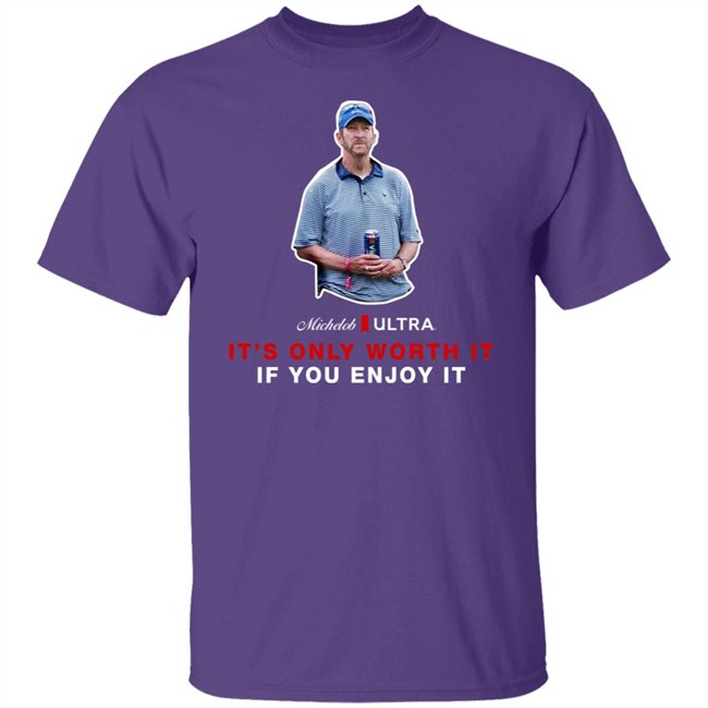 Michelob Ultra Guy It's Only Worth It If You Enfoy It Shirt Shooter Mcgavin Shop Beer Gear Merch Michelob Ultra Guy It's Only Worth It If You Enfoy It Shirt Shooter Mcgavin Shop Beer Gear Merch