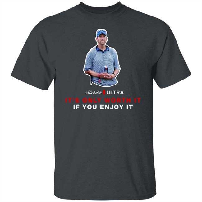 Michelob Ultra Guy It's Only Worth It If You Enfoy It Shirt Shooter Mcgavin Shop Beer Gear Merch Michelob Ultra Guy It's Only Worth It If You Enfoy It Shirt Shooter Mcgavin Shop Beer Gear Merch