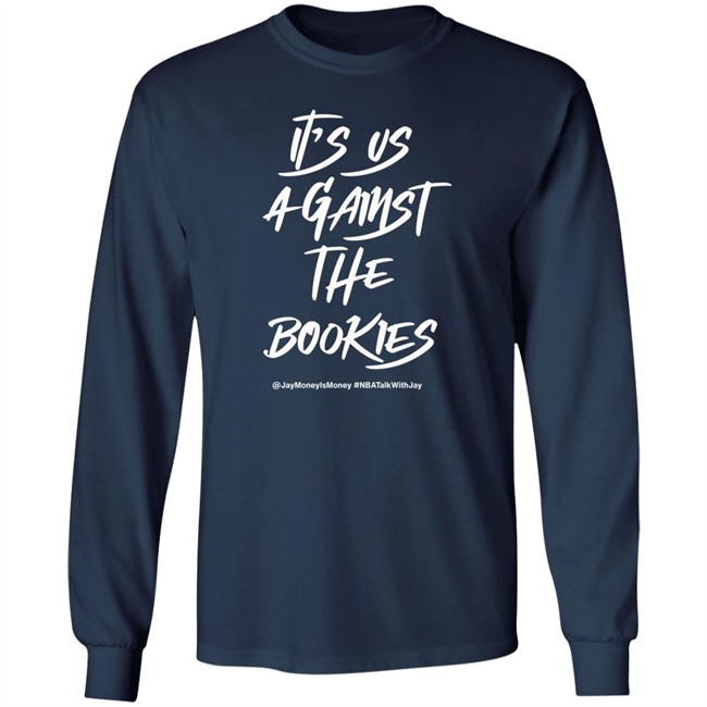 Jay Money Is Money It's Us Against The Bookies Shirt It's Us Against The Bookies Shirt Jay Money Is Money