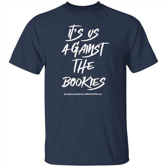 It's Us Against The Bookies Shirt Jay Money Is Money