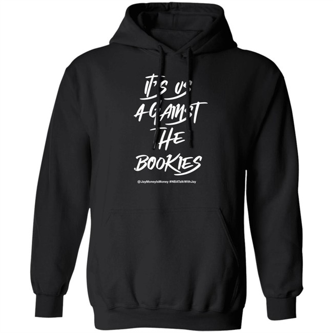 Jay Money Is Money It's Us Against The Bookies Shirt It's Us Against The Bookies Shirt Jay Money Is Money