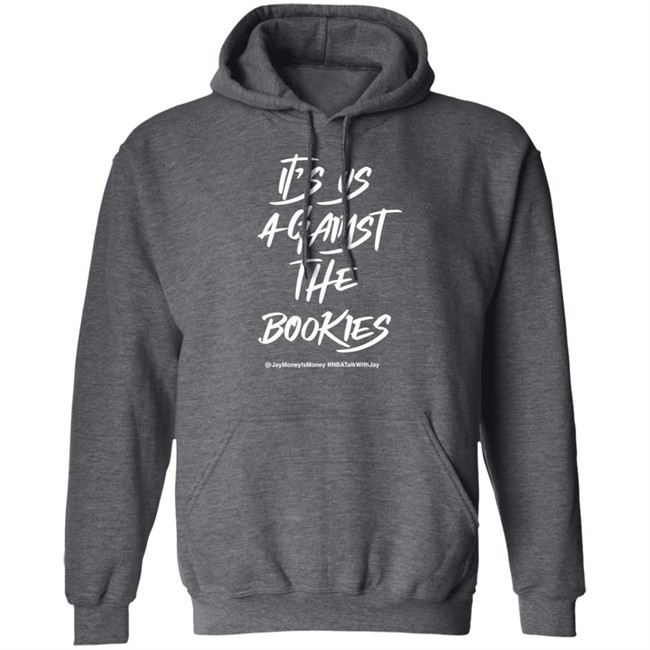 Jay Money Is Money It's Us Against The Bookies Shirt Jay Money Is Money It's Us Against The Bookies Shirt