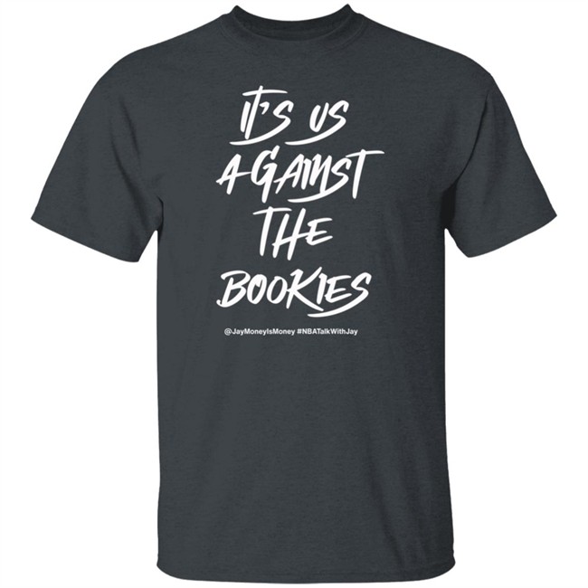 Jay Money Is Money It's Us Against The Bookies Shirt Jay Money Is Money It's Us Against The Bookies Shirt
