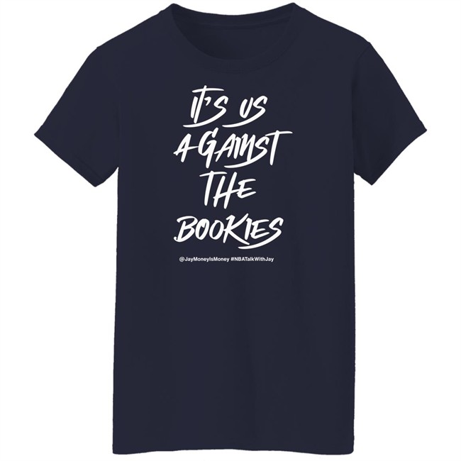 Jay Money Is Money It's Us Against The Bookies Shirt It's Us Against The Bookies Shirt Jay Money Is Money