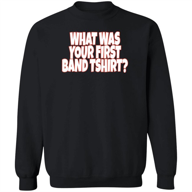 What Was Your First Band Tshirt Shirt Rock N Roll Nation Live What Was Your First Band Tshirt Shirt Rock N Roll Nation Live