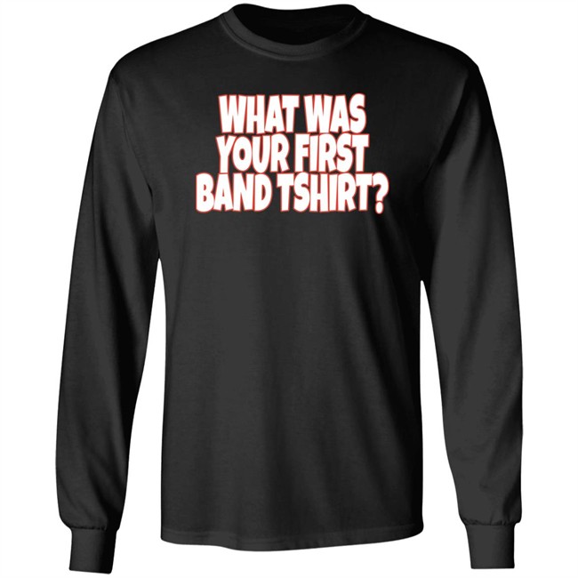 What Was Your First Band Tshirt Shirt Rock N Roll Nation Live What Was Your First Band Tshirt Shirt Rock N Roll Nation Live