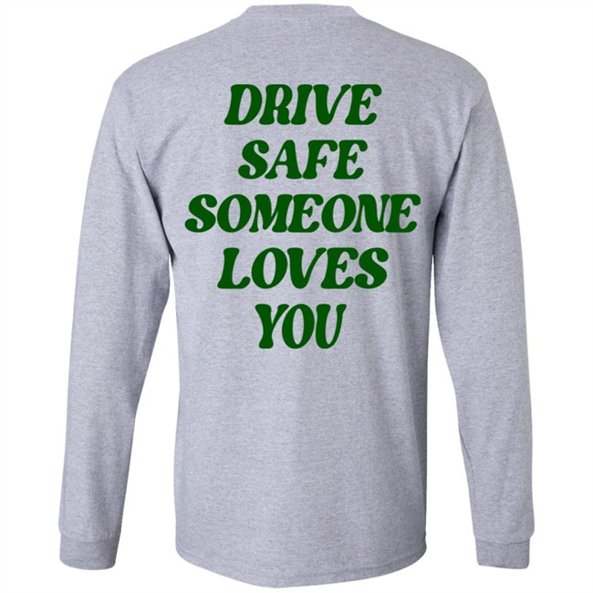 Bluejadefinds Merch Drive Safe Someone Loves You Hoodie Drive Safe Someone Loves You Hoodie Bluejadefinds Merch
