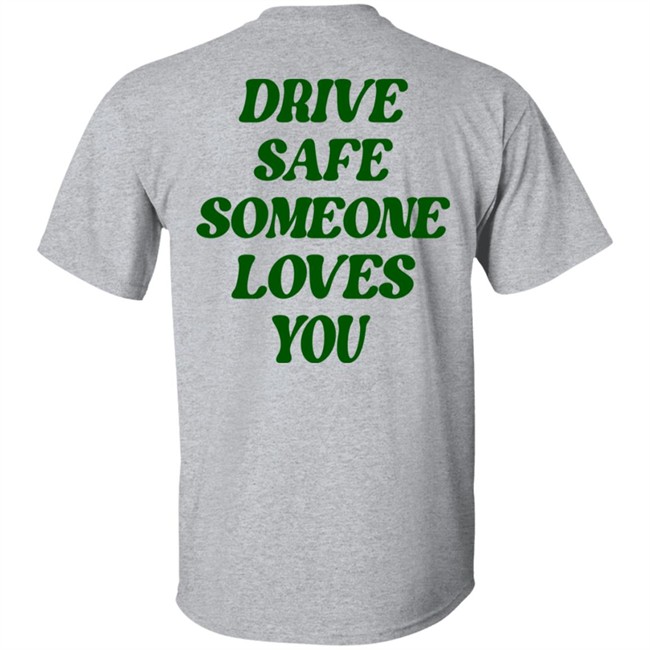 Bluejadefinds Merch Drive Safe Someone Loves You Hoodie Bluejadefinds Merch Drive Safe Someone Loves You Hoodie
