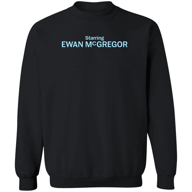 Starring Ewan Mcgregor Shirt Super Yaki Merch Starring Ewan Mcgregor Shirt Super Yaki Merch