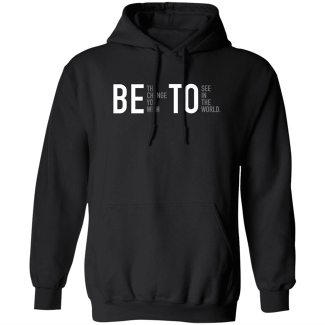Associated Press Governor Beto O'rourke Be The Change You Wish To See In The World Shirt Be The Change You Wish To See In The World Shirt Governor Beto O'rourke Associated Press