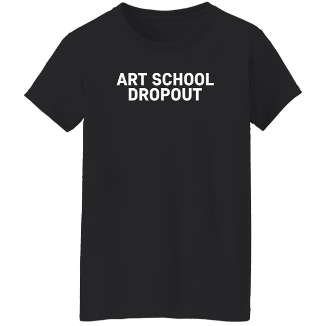 Art School Dropout Shirt Pericles Perry Abbasi Pericles Perry Abbasi Art School Dropout Shirt
