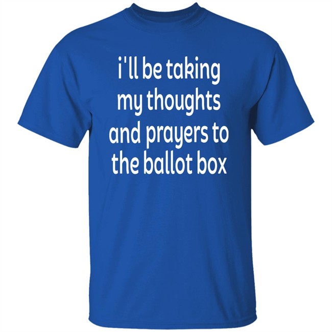 I'll Be Taking My Thoughts And Prayers To The Ballot Box Shirt Colin Kaepernick Emily Winston I'll Be Taking My Thoughts And Prayers To The Ballot Box Shirt Emily Winston Colin Kaepernick