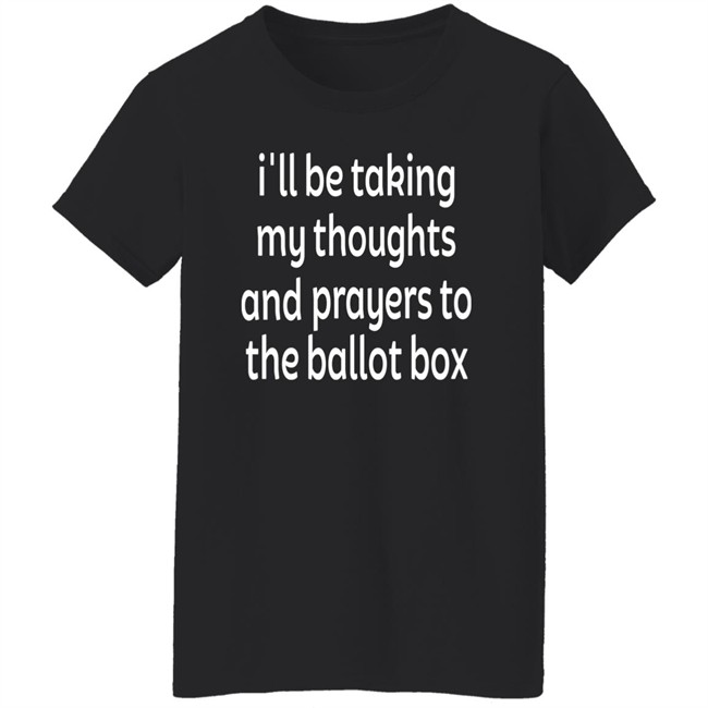 I'll Be Taking My Thoughts And Prayers To The Ballot Box Shirt Colin Kaepernick Emily Winston Emily Winston I'll Be Taking My Thoughts And Prayers To The Ballot Box Shirt Colin Kaepernick