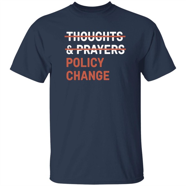 Thoughts & Prayers Policy Change Shirt Tony Myriad Thoughts & Prayers Policy Change Shirt Tony Myriad