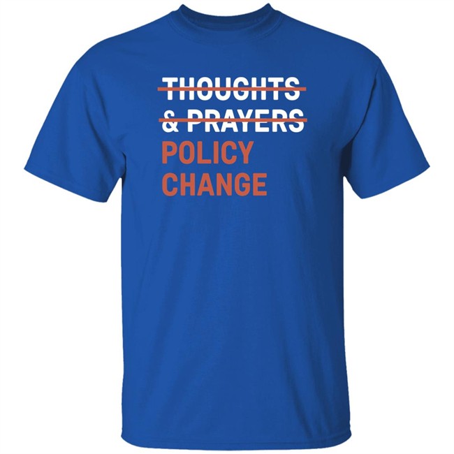 Thoughts & Prayers Policy Change Shirt Tony Myriad Thoughts & Prayers Policy Change Shirt Tony Myriad