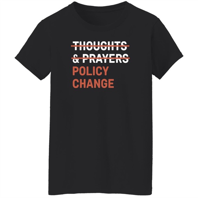 Thoughts & Prayers Policy Change Shirt Tony Myriad Tony Myriad Thoughts & Prayers Policy Change Shirt