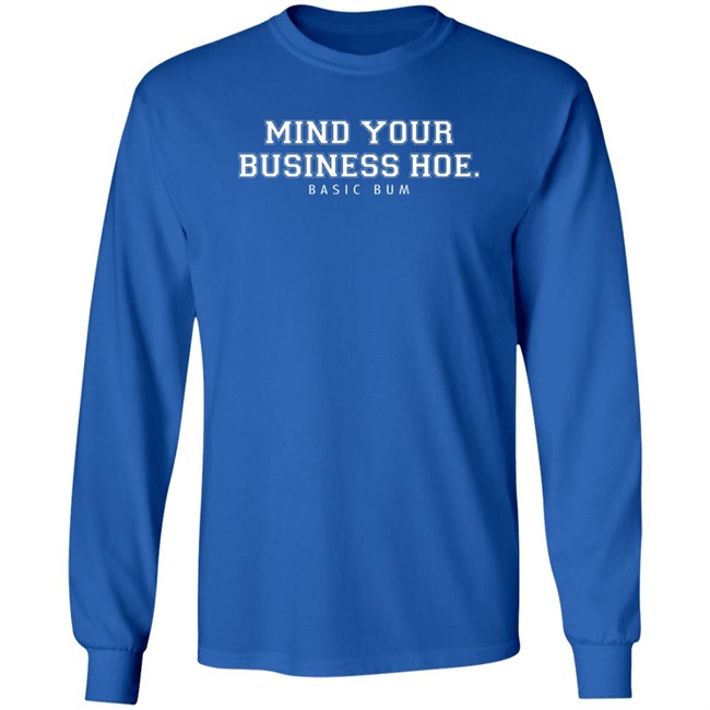 Na’Jee Mind Your Business Hoe Basic Bum T Shirt Na’Jee Mind Your Business Hoe Basic Bum T Shirt