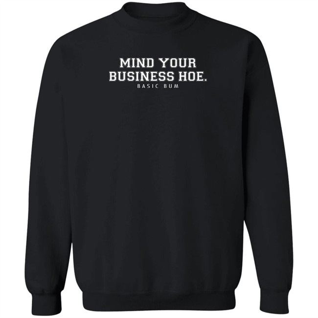 Na’Jee Mind Your Business Hoe Basic Bum T Shirt Na’Jee Mind Your Business Hoe Basic Bum T Shirt