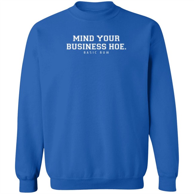 Na’Jee Mind Your Business Hoe Basic Bum T Shirt Na’Jee Mind Your Business Hoe Basic Bum T Shirt