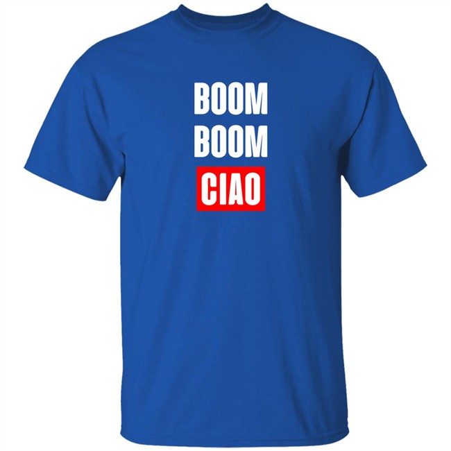 Boom Boom Ciao Shirt Shop Money Heist Merch Store Shop Money Heist Merch Store Boom Boom Ciao Shirt