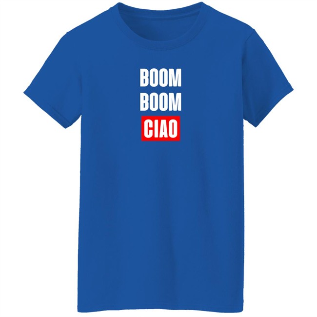 Boom Boom Ciao Shirt Shop Money Heist Merch Store Shop Money Heist Merch Store Boom Boom Ciao Shirt