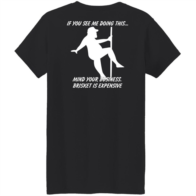 Myers Masterpieces Ramtuff02 If You See Me Doing This Mind Your Business Brisket Is Expensive T Shirt Myers Masterpieces Ramtuff02 If You See Me Doing This Mind Your Business Brisket Is Expensive T Shirt