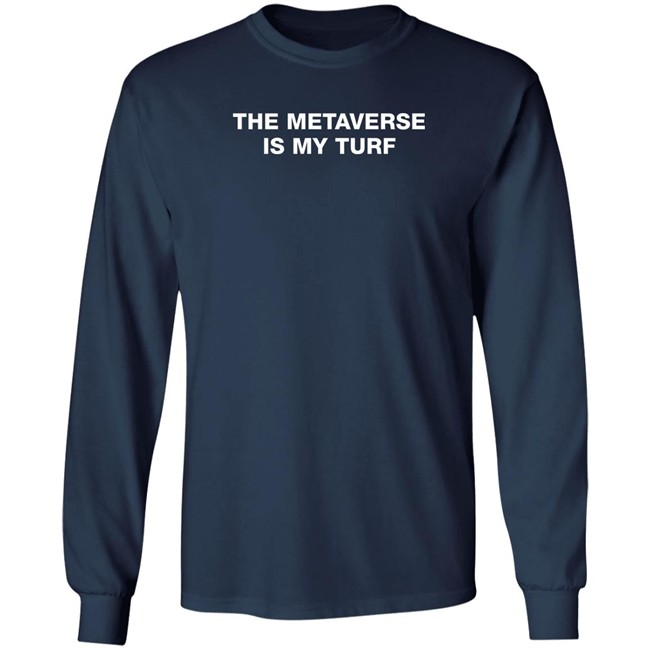 The Metaverse Is My Turf T Shirt Lil Bitcoins Merch Lil Bitcoins Merch The Metaverse Is My Turf T Shirt