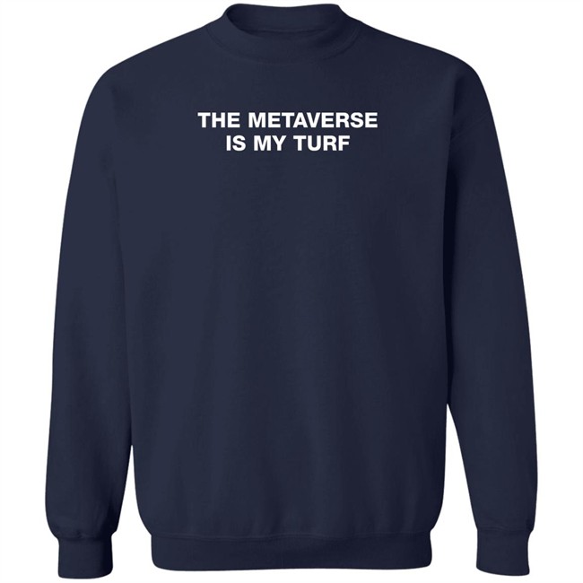 The Metaverse Is My Turf T Shirt Lil Bitcoins Merch