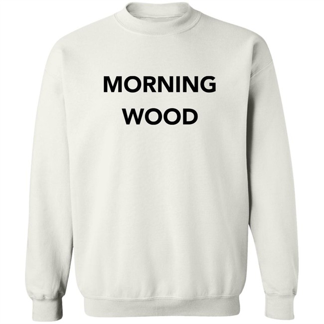 Dick And Dom Morning Wood Shirt Dominic Wood Dick And Dom Morning Wood Shirt Dominic Wood