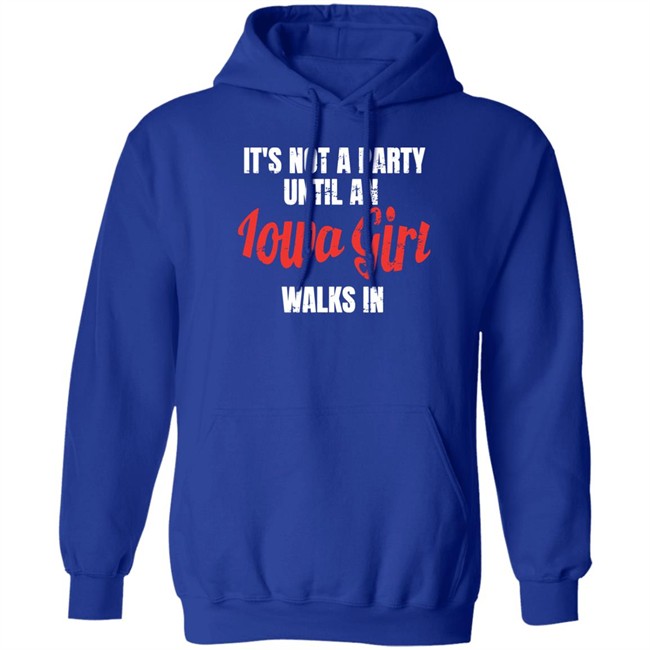 It's Not A Party Until An Iowa Girl Walks In Shirt Spliff Chopsky Iowa Girl Shirts It's Not A Party Until An Iowa Girl Walks In Shirt Iowa Girl Shirts Spliff Chopsky