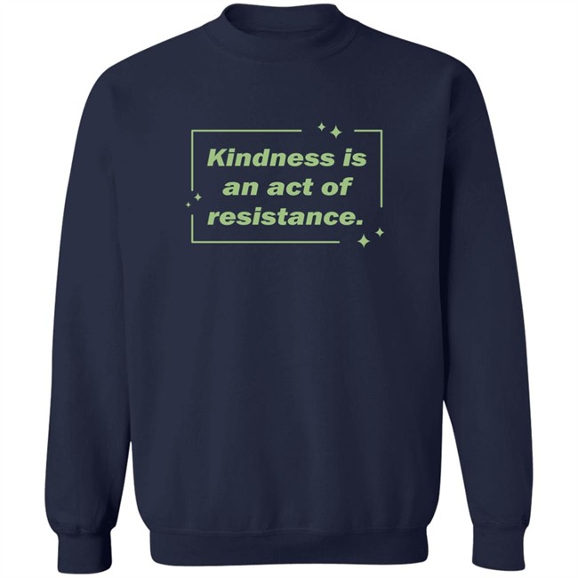 Wholesome Memes Shop Kindness Is An Act Of Resistance Shirt Wholesome Memes Shop Kindness Is An Act Of Resistance Shirt