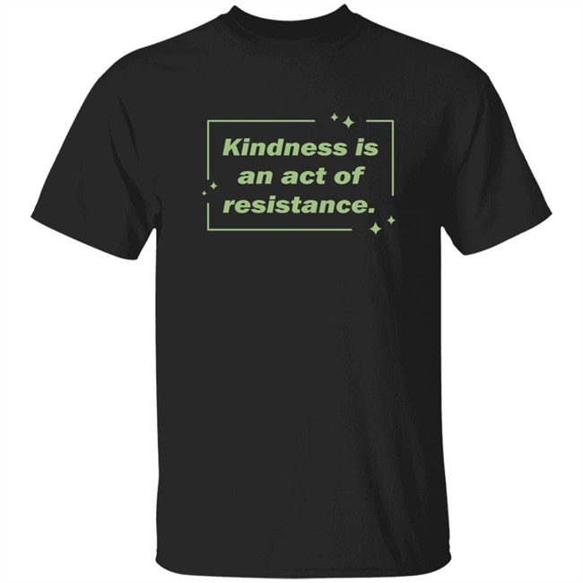 Wholesome Memes Shop Kindness Is An Act Of Resistance Shirt Wholesome Memes Shop Kindness Is An Act Of Resistance Shirt